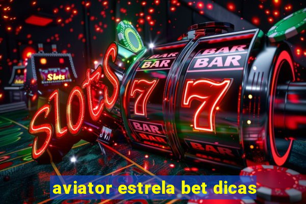 aviator estrela bet dicas